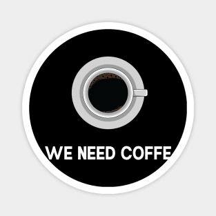 We need Coffe Magnet